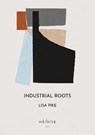 Industrial Roots - Lisa Pike - 9781739751548
