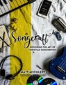 Songcraft: Exploring the Art of Christian Songwriting (Revised and Updated) - Matt McChlery - 9781739802424