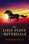 The Lost Pony of Riverdale - Amanda Wills - 9781739807016