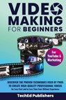 Video Making for Beginners - Teched Publishers - 9781739816292