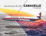 Sud Aviation Caravelle Timelines - Matt Falcus - 9781739819484