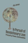 In Pursuit of Revolutionary Love - Joy James - 9781739843106