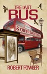 The Last Bus & Other Short Stories - Robert Fowler - 9781739875435