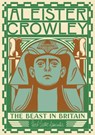 Aleister Crowley: The Beast in Britain -  - 9781739897178