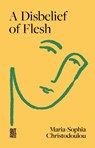 A Disbelief of Flesh - Maria-Sophia Christodoulou - 9781739902131