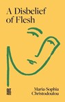 A Disbelief of Flesh - Maria-Sophia Christodoulou - 9781739902162