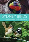 Sydney Birds and Where to Find Them - Peter Roberts - 9781741754766