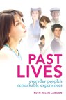 Past Lives: Everyday People's Remarkable Experiences - Ruth Helen Camden - 9781741757019