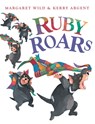 Ruby Roars - ARGENT,  Kerry ; Wild, Margaret - 9781741757521