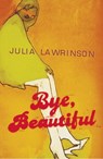 Bye, Beautiful - Julia Lawrinson - 9781742280851