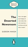 The Deserted Newsroom: Penguin Special - Gideon Haigh - 9781742538730
