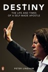 Destiny: The Life and Times of a Self-Made Apostle - Peter Lineham - 9781742539164