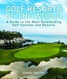 Golf Resorts of the World - Daniel Fallon - 9781742579627