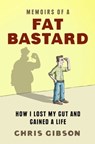 Memoirs of a Fat Bastard - Chris Gibson - 9781742621494