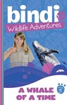 Bindi Wildlife Adventures 5: A Whale Of A Time - Bindi Irwin ; Chris Kunz - 9781742740706
