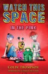 Watch This Space 2: In the Pink - Colin Thompson - 9781742756196