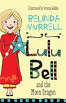 Lulu Bell and the Moon Dragon - Belinda Murrell - 9781742758824