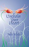 Unchain Your Heart - Julie White - 9781742840789