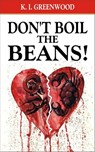 Don’t Boil the Beans! - K I. Greenwood - 9781742840871