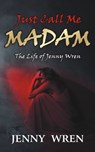Just Call Me Madam - Jenny Wren - 9781742843865