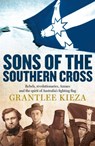 Sons Of The Southern Cross - Grantlee Kieza - 9781743097168