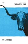 The Cattle King - Ion L Idriess - 9781743099322