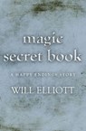 The Magic Secret Book - A Happy Ending Story - Will Elliott - 9781743099605