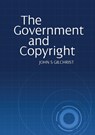 The Government and Copyright - John S Gilchrist - 9781743323854