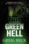 This Green Hell - Greig Beck - 9781743340592