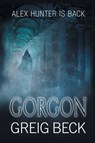 Gorgon: Alex Hunter 5 - Greig Beck - 9781760080488