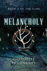 Melancholy: Book Two of The Cure (Omnibus Edition) - Charlotte McConaghy - 9781760082581