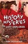 History Mysteries: The Lost Explorer - Mark Greenwood - 9781760142919