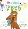 My Friend Fred - WATTS,  Frances - 9781760290948