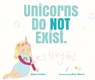 Unicorns Do NOT Exist (YES, They Do!) - Elisia Seeber - 9781760362195