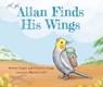 Allan Finds His Wings - Brooke Toppin ; Christine Chugg - 9781760362447