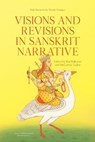 Visions and Revisions in Sanskrit Narrative: Studies in the Sanskrit Epics and Pur&#257;&#7751;as - Raj Balkaran - 9781760465896