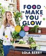 Food to Make You Glow - Lola Berry - 9781760552442