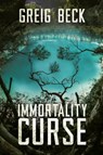 The Immortality Curse: A Matt Kearns Novel 3 - Greig Beck - 9781760553722
