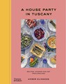 A House Party in Tuscany - Amber Guinness - 9781760762711