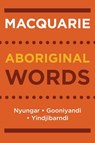 Macquarie Aboriginal Words - Macquarie Dictionary ; Alan Dench ; William McGregor ; Sue Smythe ; Nick Thieberger - 9781760786977