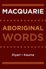 Macquarie Aboriginal Words - Macquarie Dictionary ; Peter Austin ; Jane Simpson ; Rob Amery - 9781760789749