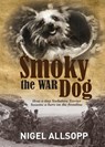 Smoky the War Dog - Nigel Allsopp - 9781760793456