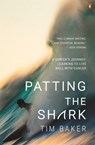 Patting the Shark - Tim Baker - 9781760898915