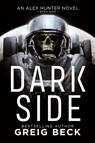 The Dark Side: Alex Hunter 9 - Greig Beck - 9781760987725