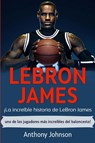LeBron James - Anthony Johnson - 9781761035487