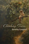 Climbing Trees - Beverley Campbell - 9781761097034