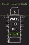 Ways to Die Right - Catriona McKeown - 9781761112515