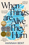 When Things Are Alive They Hum - Hannah Bent - 9781761150463