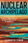 Nuclear Archipelago - Elizbeth Tynan - 9781761170218