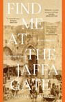 Find Me at the Jaffa Gate - Micaela Sahhar - 9781761170287